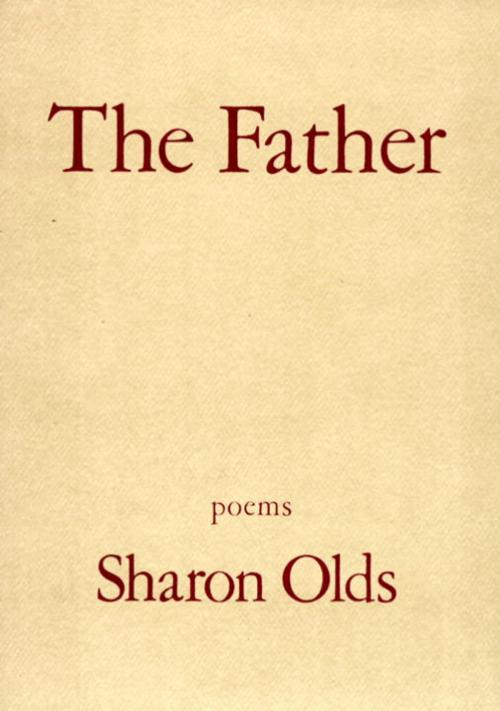 Cover of the book The Father by Sharon Olds, Knopf Doubleday Publishing Group
