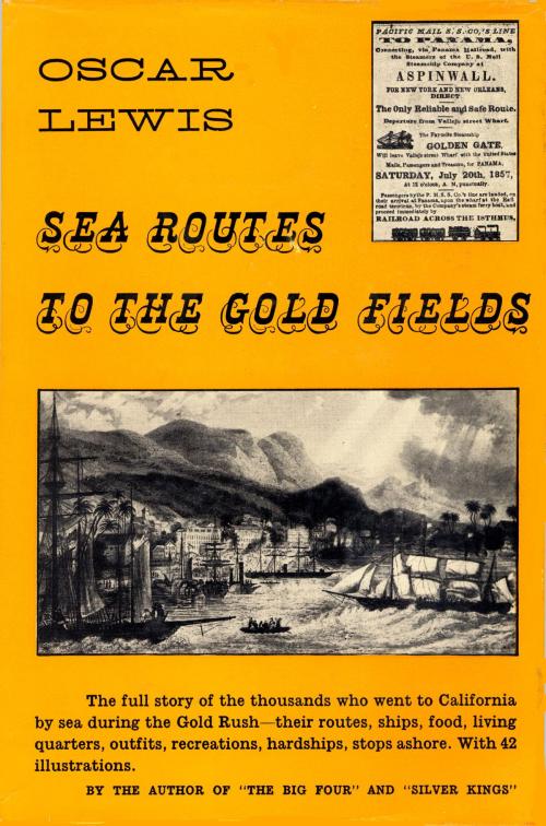 Cover of the book Sea Routes to the Gold Fields by Oscar Lewis, Knopf Doubleday Publishing Group