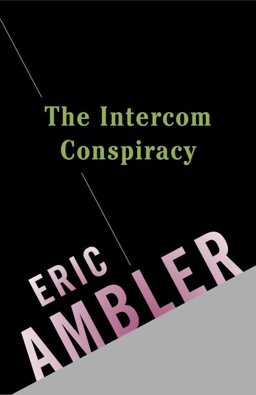 Cover of the book The Intercom Conspiracy by Eric Ambler, Knopf Doubleday Publishing Group