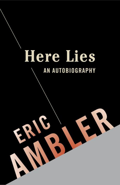 Cover of the book Here Lies: An Autobiography by Eric Ambler, Knopf Doubleday Publishing Group