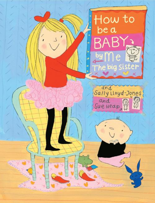 Cover of the book How to Be a Baby . . . by Me, the Big Sister by Sally Lloyd-Jones, Random House Children's Books
