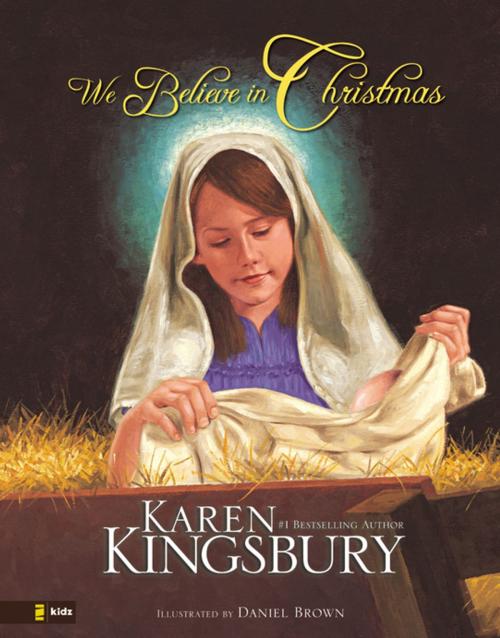 Cover of the book We Believe in Christmas by Karen Kingsbury, Zonderkidz