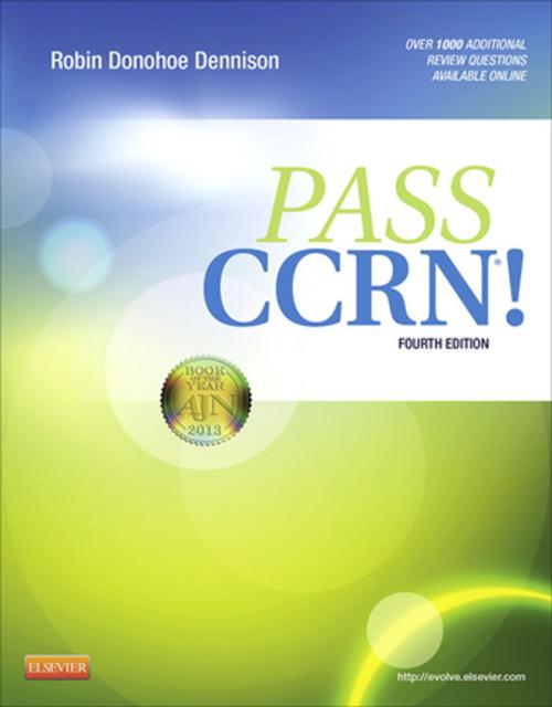 Cover of the book PASS CCRN®! - E-Book by Robin Donohoe Dennison, DNP, APRN, CCNS, CEN, CNE, Elsevier Health Sciences