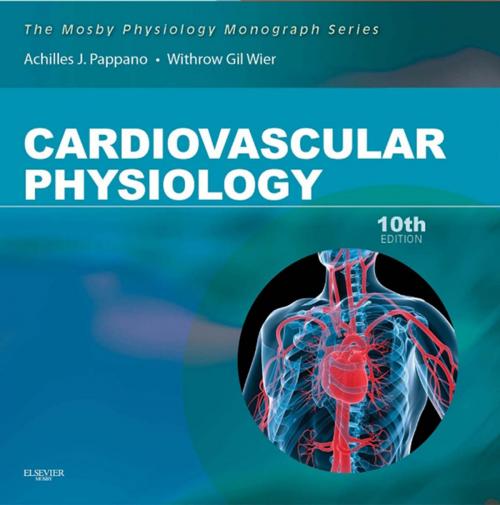 Cover of the book Cardiovascular Physiology E-Book by Achilles J. Pappano, PhD, Withrow Gil Wier, PhD, Elsevier Health Sciences