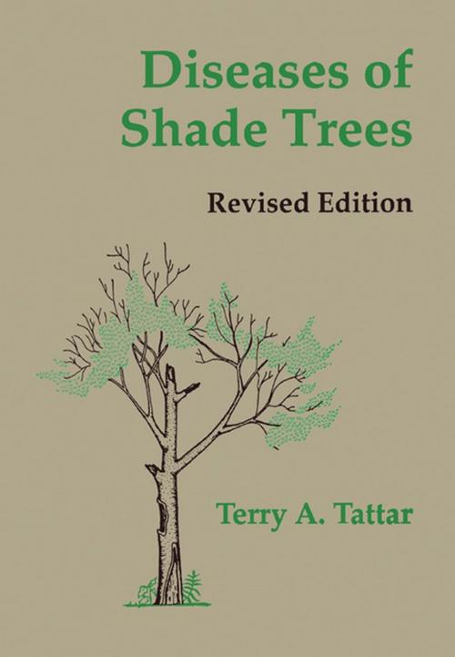 Cover of the book Diseases of Shade Trees, Revised Edition by Terry A. Tattar, Elsevier Science