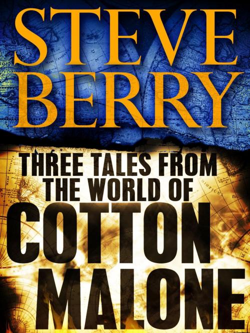 Cover of the book Three Tales from the World of Cotton Malone: The Balkan Escape, The Devil's Gold, and The Admiral's Mark (Short Stories) by Steve Berry, Random House Publishing Group