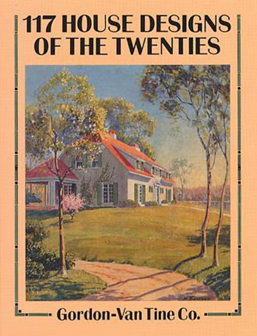 Cover of the book 117 House Designs of the Twenties by Gordon-Van Tine Co., Dover Publications