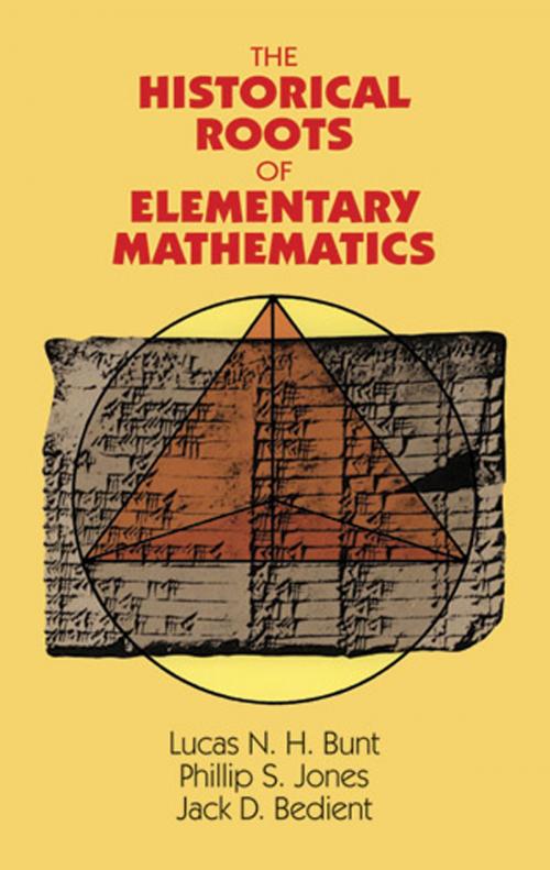 Cover of the book The Historical Roots of Elementary Mathematics by Jack D. Bedient, Lucas N. H. Bunt, Phillip S. Jones, Dover Publications