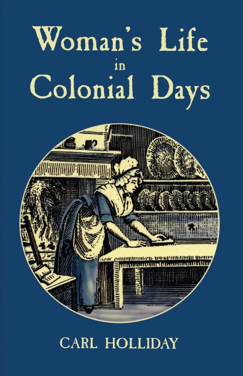 Cover of the book Woman's Life in Colonial Days by Carl Holliday, Dover Publications