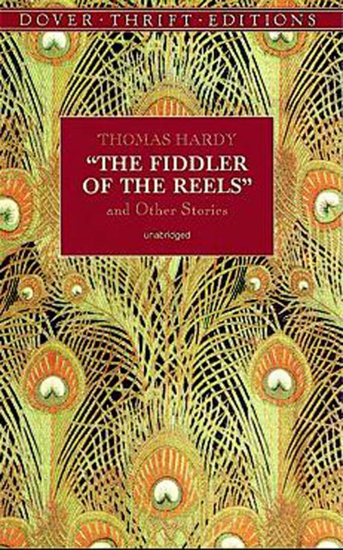 Cover of the book The Fiddler of the Reels and Other Stories by Thomas Hardy, Dover Publications