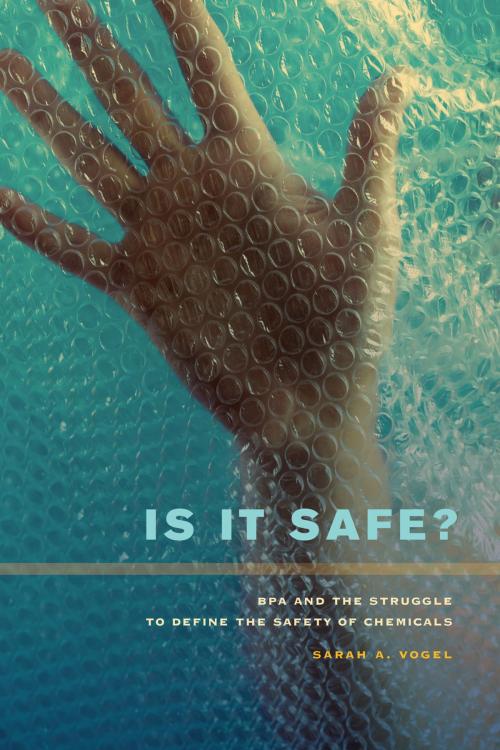 Cover of the book Is It Safe? by Sarah A. Vogel, University of California Press