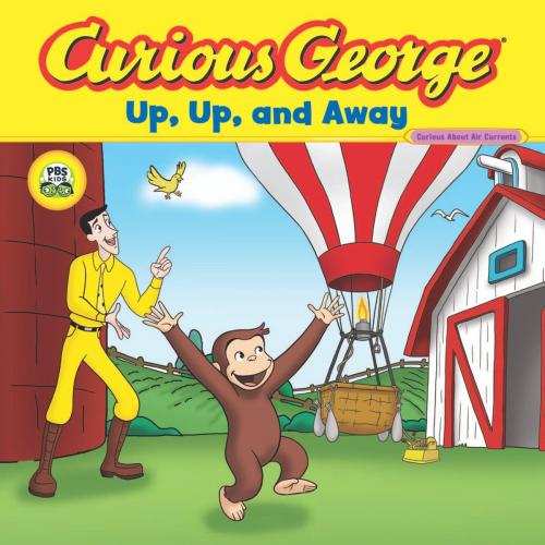 Cover of the book Curious George Up, Up, and Away (CGTV Read-aloud) by H. A. Rey, HMH Books