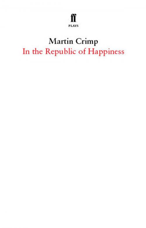 Cover of the book In the Republic of Happiness by Martin Crimp, Faber & Faber