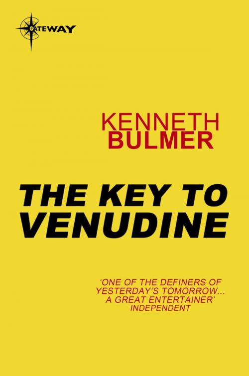 Cover of the book The Key to Venudine by Kenneth Bulmer, Orion Publishing Group