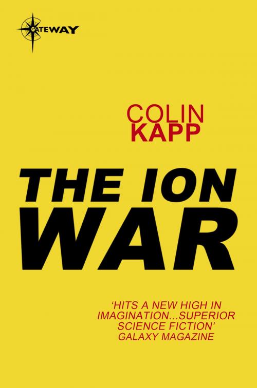 Cover of the book The Ion War by Colin Kapp, Orion Publishing Group