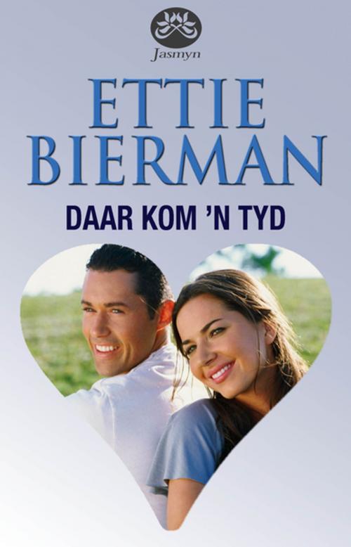 Cover of the book Daar kom 'n tyd by Ettie Bierman, Tafelberg