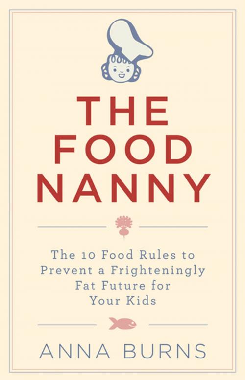 Cover of the book The Food Nanny by Anna Burns, Gill Books