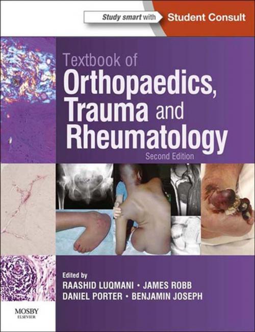 Cover of the book Textbook of Orthopaedics, Trauma and Rheumatology E-Book by Raashid Luqmani, DM, FRCP, FRCPE, Benjamin Joseph, MBBS, MS(Orth), MCh(Orth), James Robb, BSc(Hons), MD, FRCSEd, FRCSGlasg, FRCPEdin, Daniel Porter, MD, FRCSEd (Orth), Elsevier Health Sciences