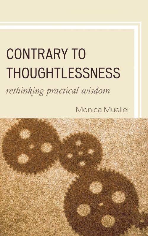 Cover of the book Contrary to Thoughtlessness by Monica Mueller, Lexington Books