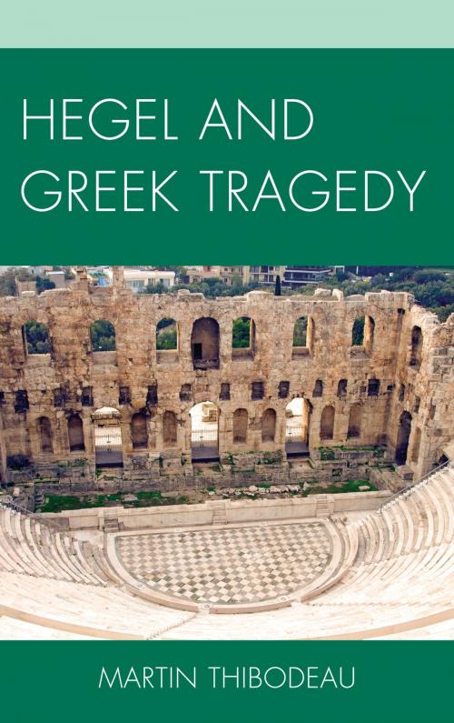 Cover of the book Hegel and Greek Tragedy by Martin Thibodeau, Lexington Books
