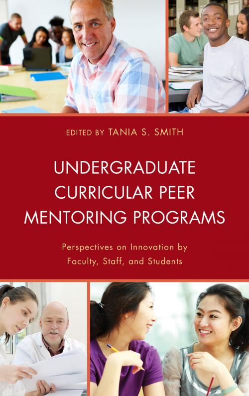 Cover of the book Undergraduate Curricular Peer Mentoring Programs by Tamsin Bolton, Marcia Jenneth Epstein, Sanjay Goel, Jill Singleton-Jackson, Ralph H. Johnson, Veronika Mogyorody, Robert Nelson, Carol Pollock, Tina Pugliese, Jennifer L. Smith, Tania S. Smith, Kate Zier-Vogel, Bryanne Young, Andrew Barry, Professor and Chair of Human Geography, Geography Department, UCL, Lexington Books