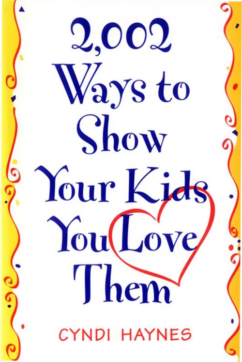 Cover of the book 2,002 Ways to Show Your Kids You Love Them by Cyndi Haynes, Andrews McMeel Publishing, LLC