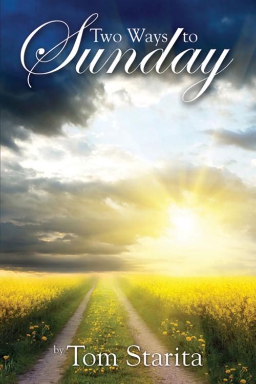 Cover of the book Two Ways to Sunday by Tom Starita, Infinity Publishing
