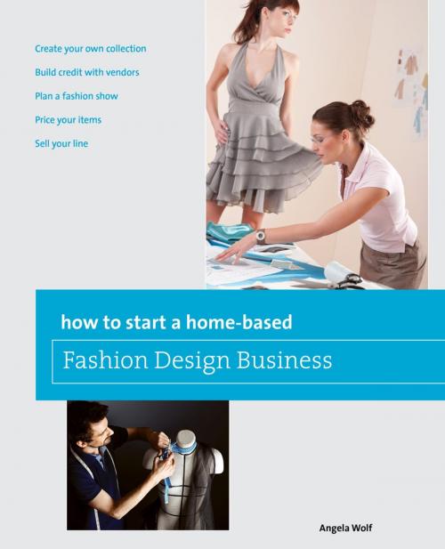 Cover of the book How to Start a Home-based Fashion Design Business by Angela Wolf, Globe Pequot Press