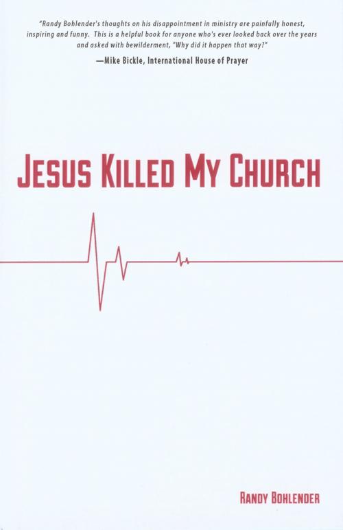 Cover of the book Jesus Killed My Church by Randy Bohlender, Destiny Image, Inc.
