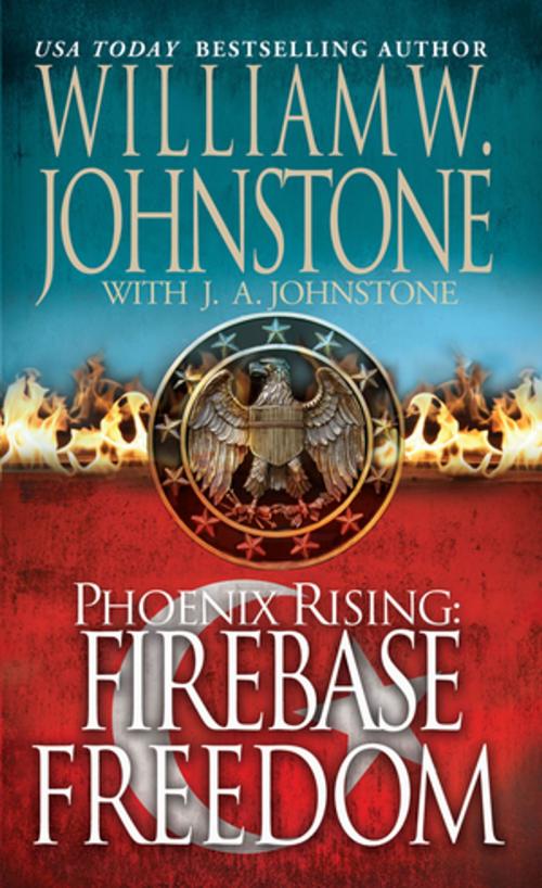 Cover of the book Firebase Freedom by William W. Johnstone, J.A. Johnstone, Pinnacle Books