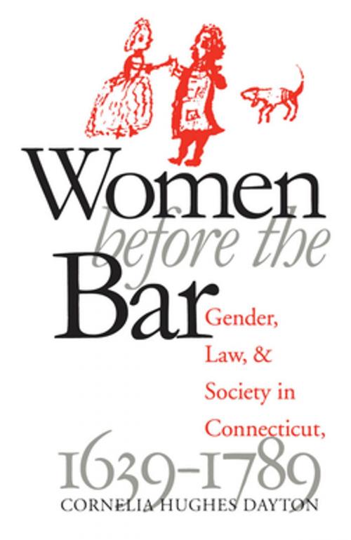 Cover of the book Women Before the Bar by Cornelia Hughes Dayton, Omohundro Institute and University of North Carolina Press