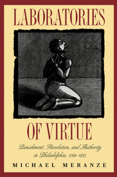 Cover of the book Laboratories of Virtue by Michael Meranze, Omohundro Institute and University of North Carolina Press