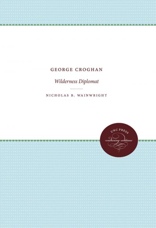 Cover of the book George Croghan by Nicholas B. Wainwright, Omohundro Institute and University of North Carolina Press