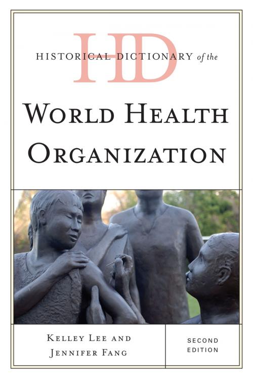 Cover of the book Historical Dictionary of the World Health Organization by Jennifer Fang, Kelley Lee, Professor and Tier 1 Canada Research Chair, Simon Fraser University, Scarecrow Press