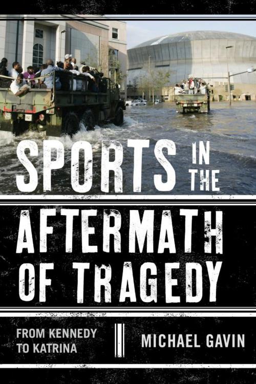 Cover of the book Sports in the Aftermath of Tragedy by Michael Gavin, Scarecrow Press