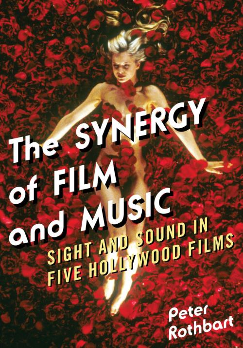 Cover of the book The Synergy of Film and Music by Peter Rothbart, Scarecrow Press