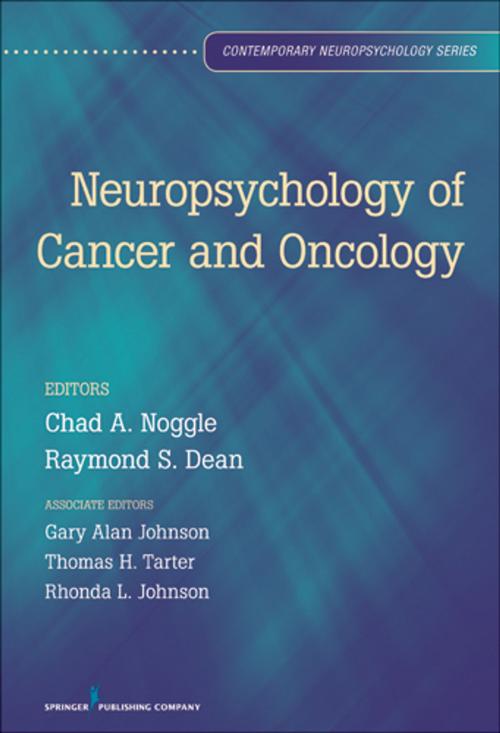 Cover of the book Neuropsychology of Cancer and Oncology by Dr. Dale Johnson, PhD, Thomas Tarter, MD, Gary Johnson, MD, Rhonda Johnson, PhD, Springer Publishing Company