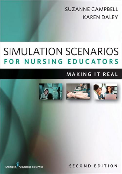 Cover of the book Simulation Scenarios for Nursing Educators, Second Edition by Suzanne Campbell, PhD, RN, WHNP-BC, IBCLC, Karen Daley, PhD, RN, Springer Publishing Company