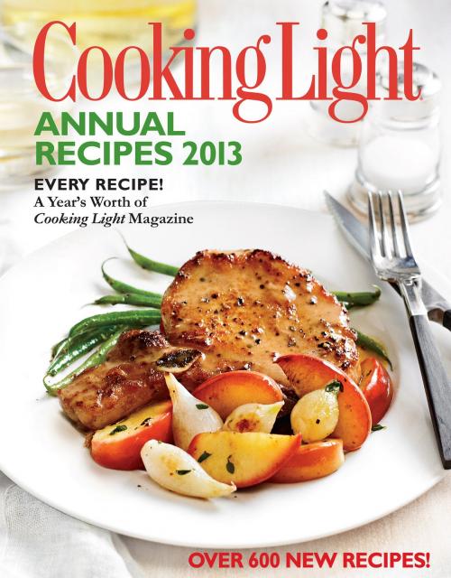 Cover of the book Cooking Light Annual Recipes 2013 by Editors of Cooking Light Magazine, Oxmoor House