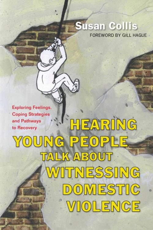 Cover of the book Hearing Young People Talk About Witnessing Domestic Violence by Susan Collis, Jessica Kingsley Publishers