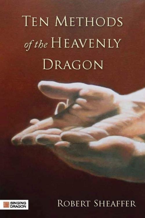 Cover of the book Ten Methods of the Heavenly Dragon by Robert Sheaffer, Jessica Kingsley Publishers