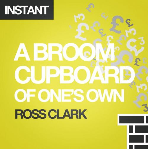 Cover of the book A Broom Cupboard of One's Own by Ross Clark, Harriman House