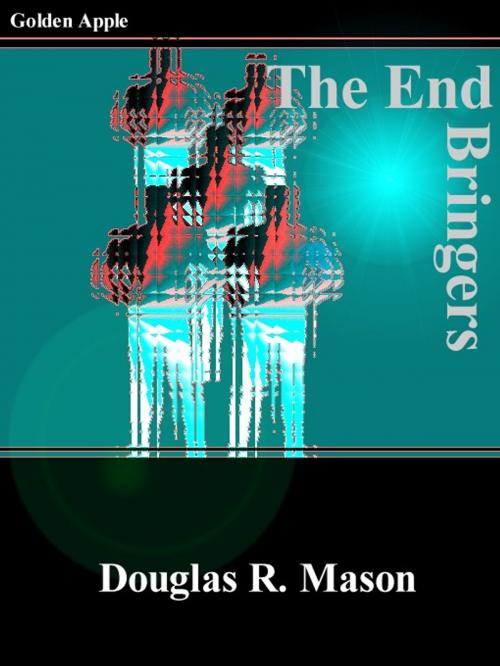 Cover of the book The End Bringers by Douglas R. Mason, Golden Apple, Wallasey
