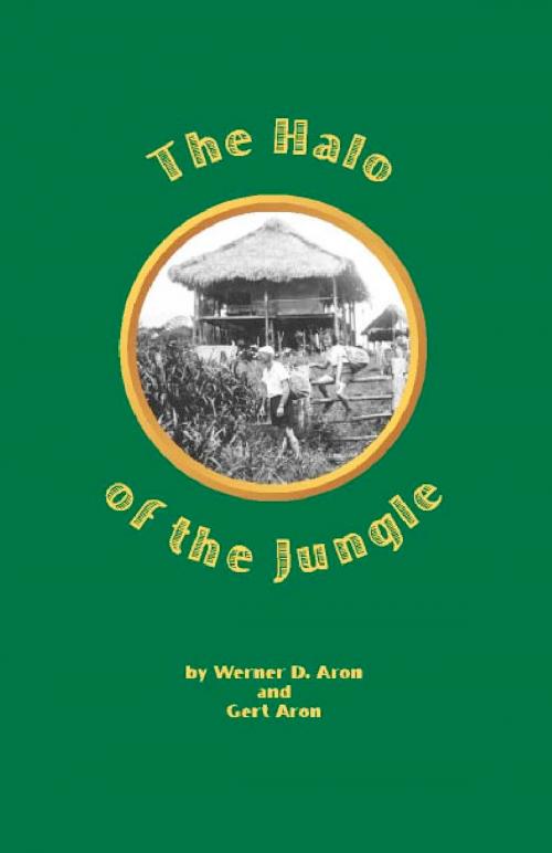 Cover of the book The Halo of the Jungle by Werner Aron Gert Aron, Carl Aron