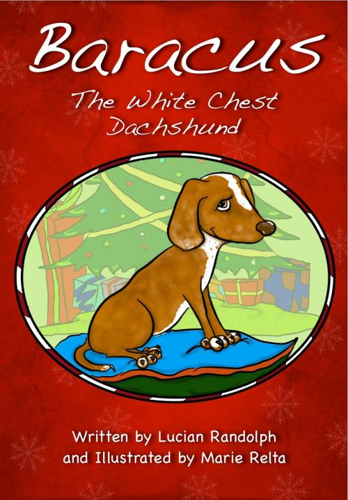Cover of the book Baracus the White-Chest Dachshund by Lucian Randolph, Marie Relta, McDonald Press Publishing Co.