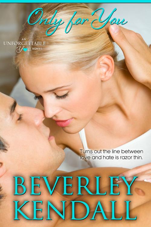 Cover of the book Only For You (Unforgettable You, Book 1) by Beverley Kendall, Season Publishing LLC