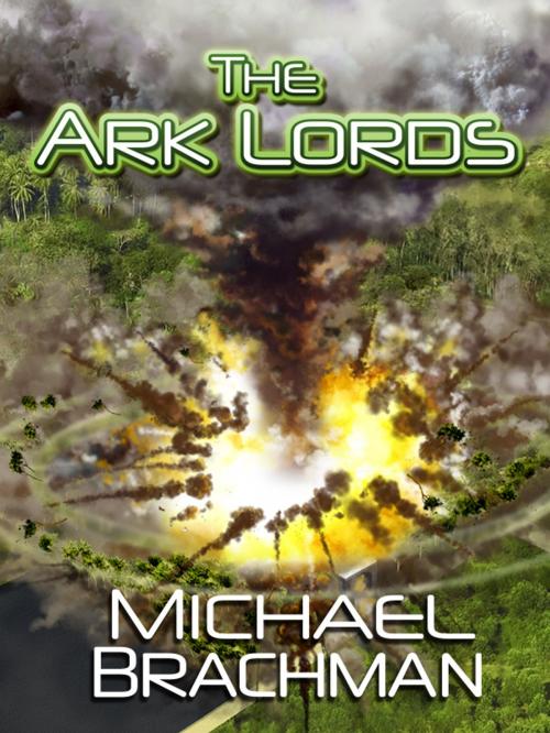Cover of the book The Ark Lords by Michael Brachman, Michael L. Brachman, Ph.D.