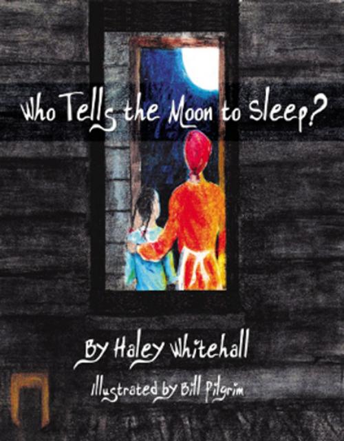 Cover of the book Who Tells the Moon to Sleep? by Haley Whitehall, Expanding Horizons Press