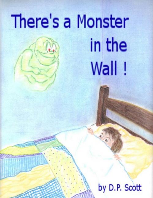 Cover of the book There's a Monster in the Wall! by DP Scott, DP Scott