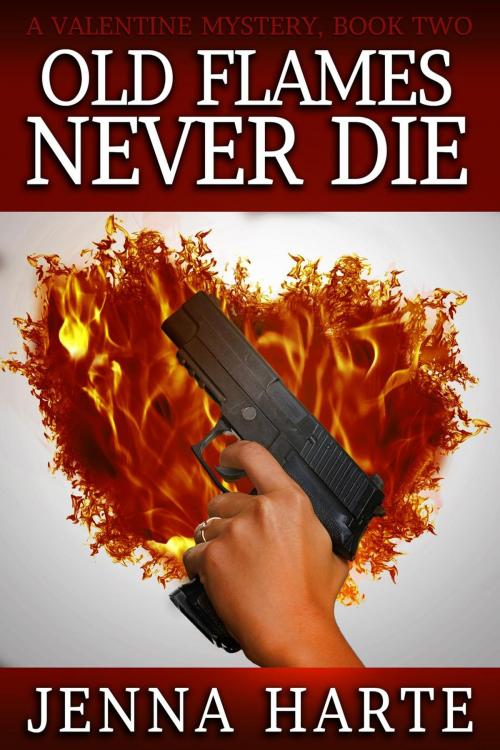 Cover of the book Old Flames Never Die: Valentine Mystery Book Two by Jenna Harte, Moxie Vie Media, LLC